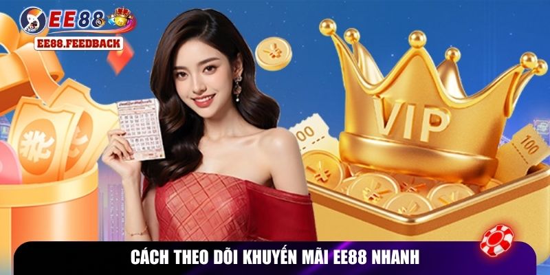 Cách theo dõi khuyến mãi EE88 nhanh