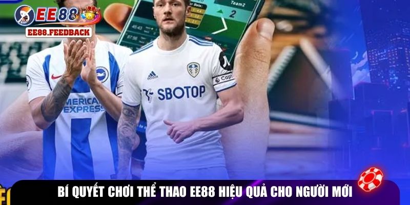 Bí quyết chơi thể thao EE88 hiệu quả cho người mới